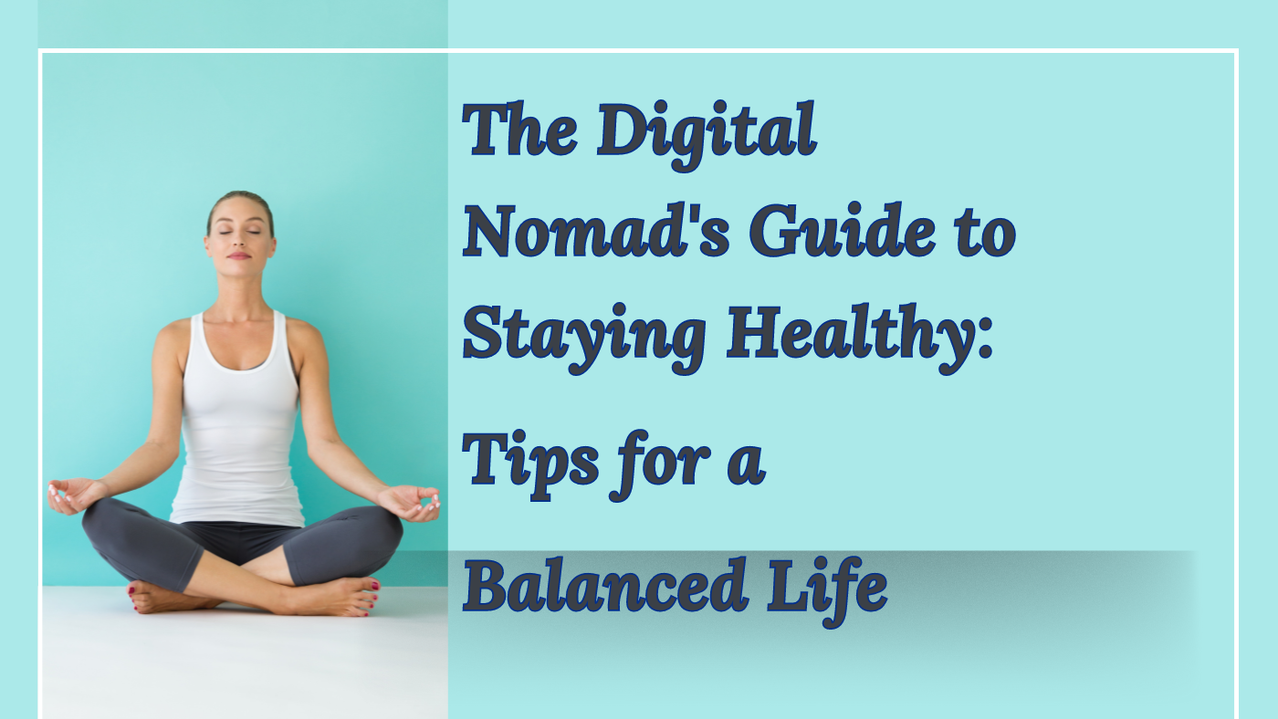 Healthy Lifestyle Tips for Digital Nomads