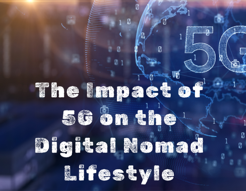 The Impact of 5G on the Digital Nomad Lifestyle