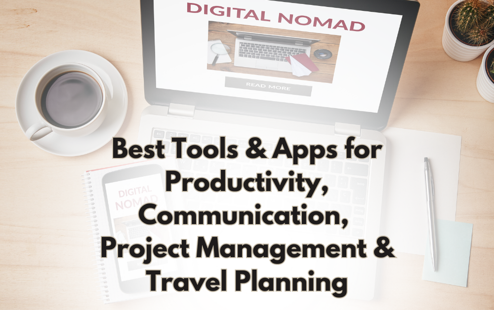 Best Tools & Apps for Productivity, Communication, Project Management & Travel Planning